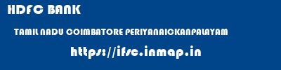 HDFC BANK  TAMIL NADU COIMBATORE PERIYANAICKANPALAYAM   ifsc code
